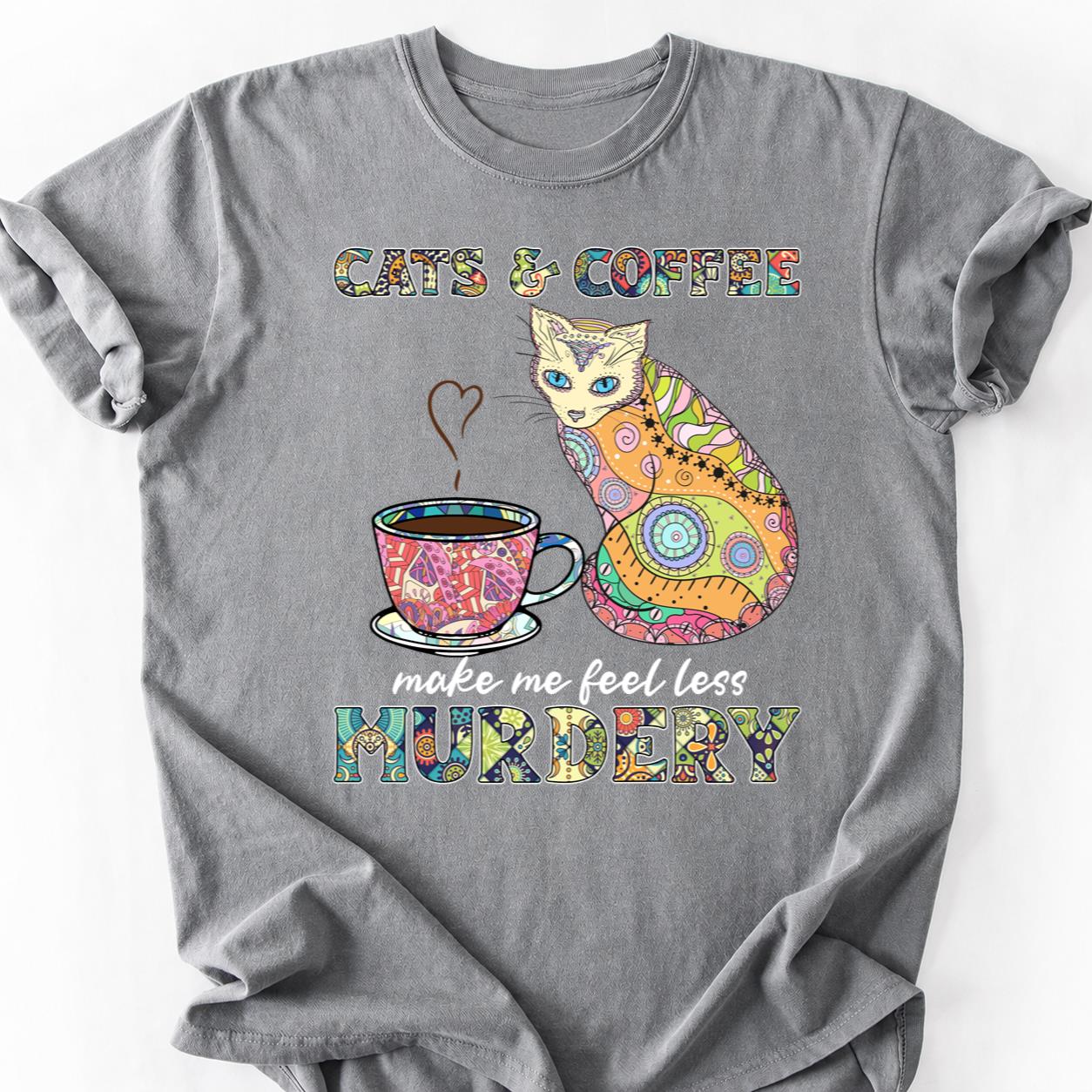 Cats Coffee Make Me Less Murdery Tee