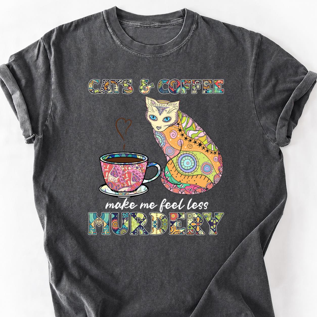 Cats Coffee Make Me Less Murdery Tee