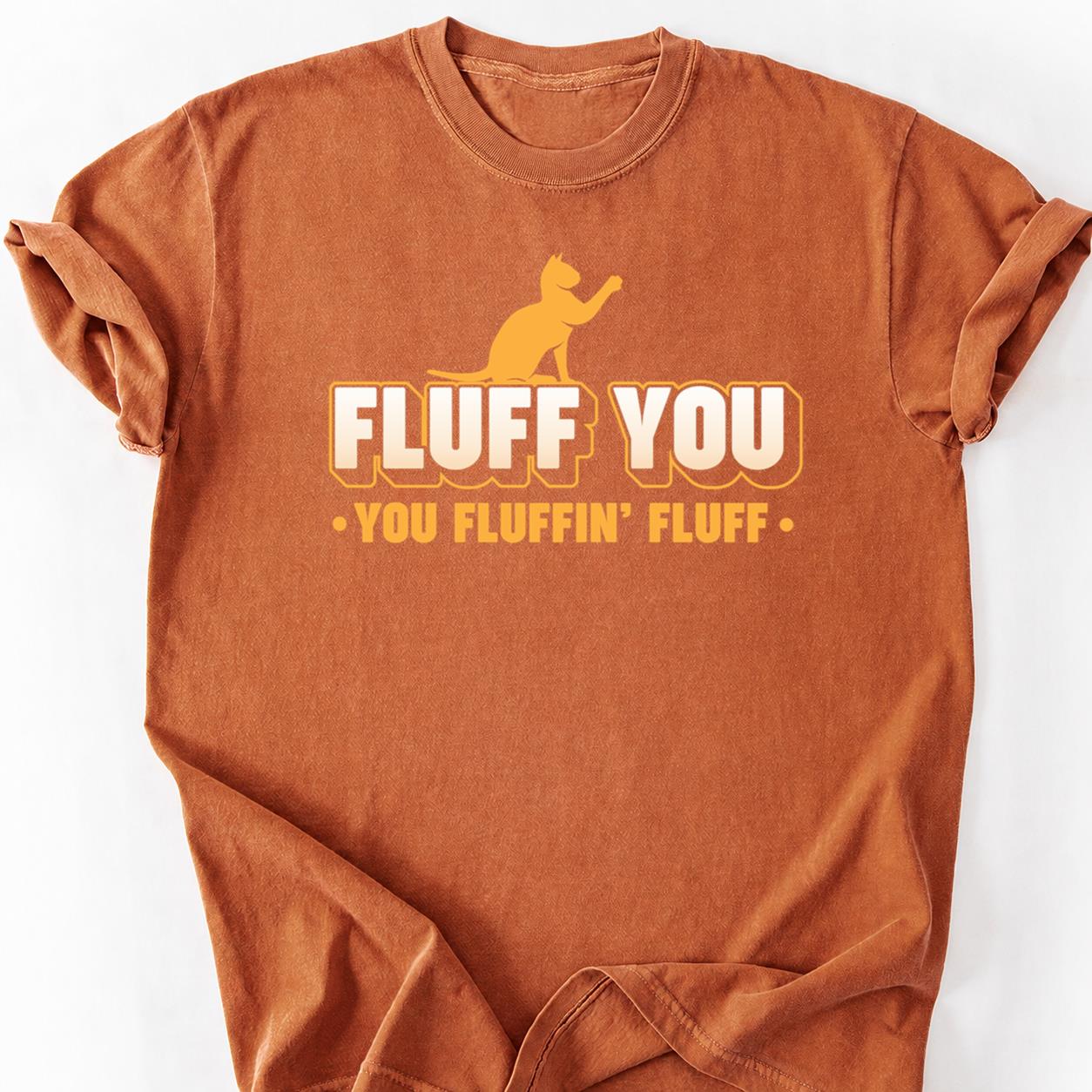 Fluff You You Fluffin Fluff Orange Tee