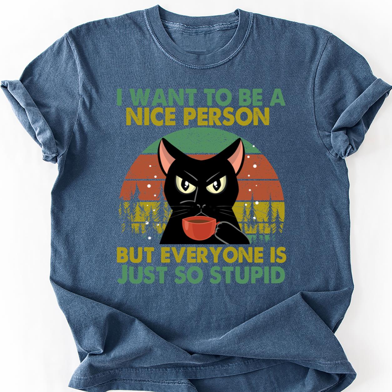 Nice Person But Everyone Stupid Cat Tee