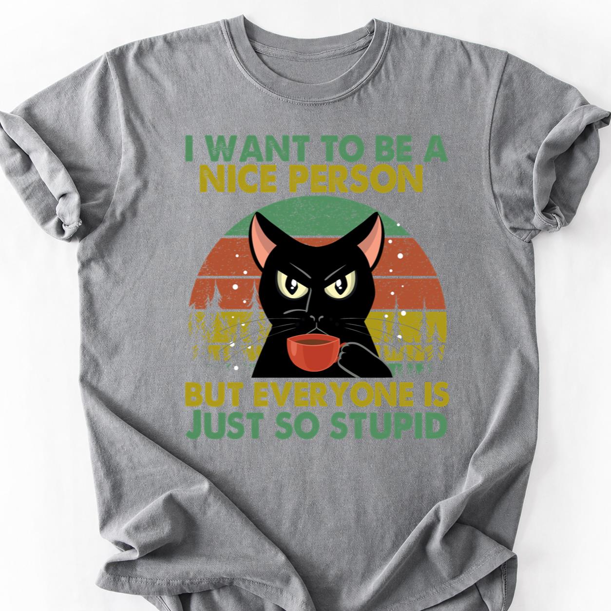 Nice Person But Everyone Stupid Cat Tee