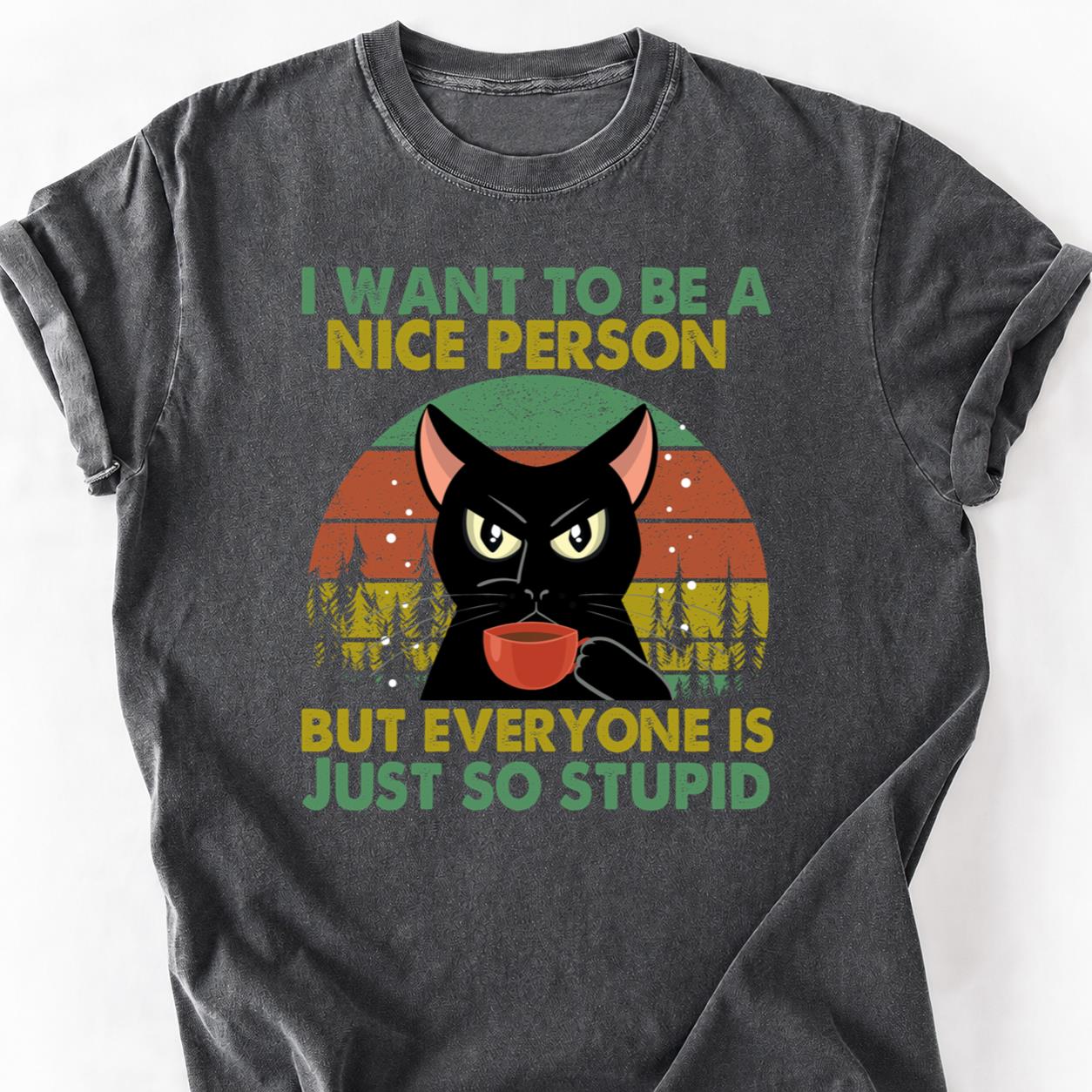 Nice Person But Everyone Stupid Cat Tee