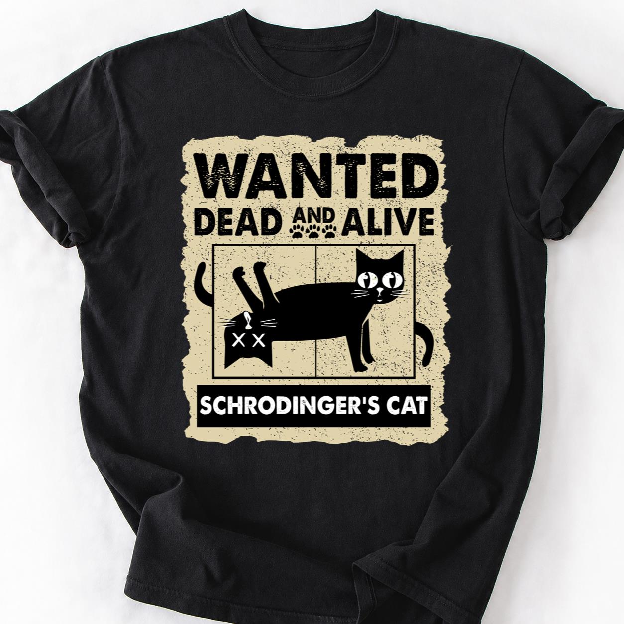 Schrodingers Cat Wanted Dead Alive Tee