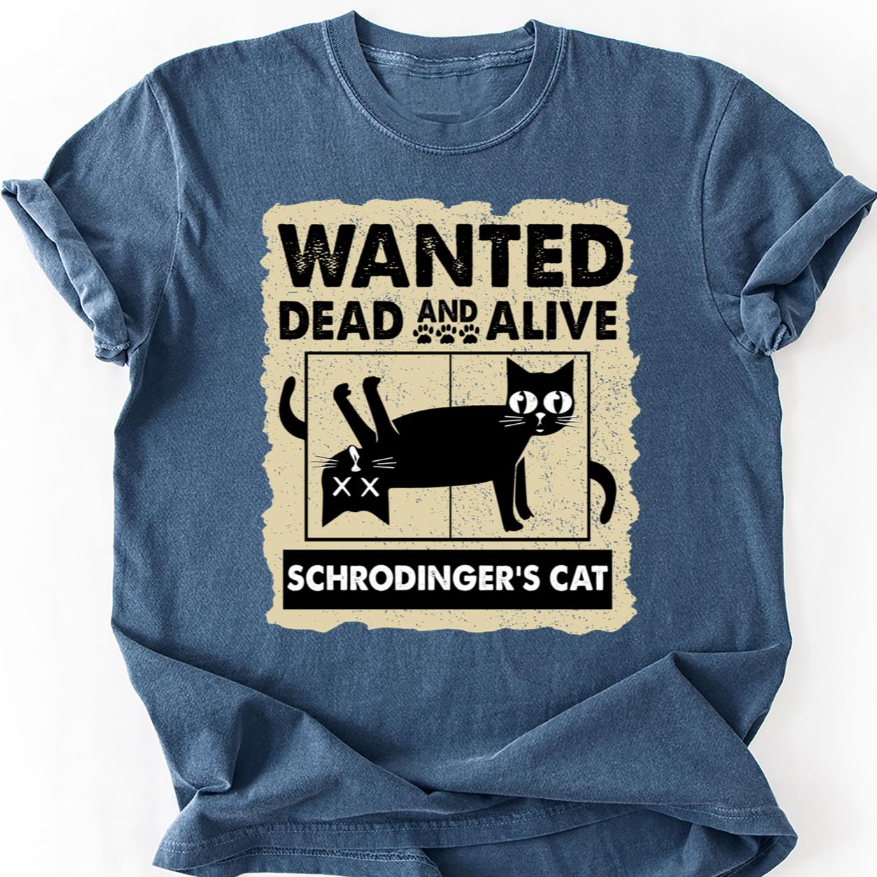 Schrodingers Cat Wanted Dead Alive Tee