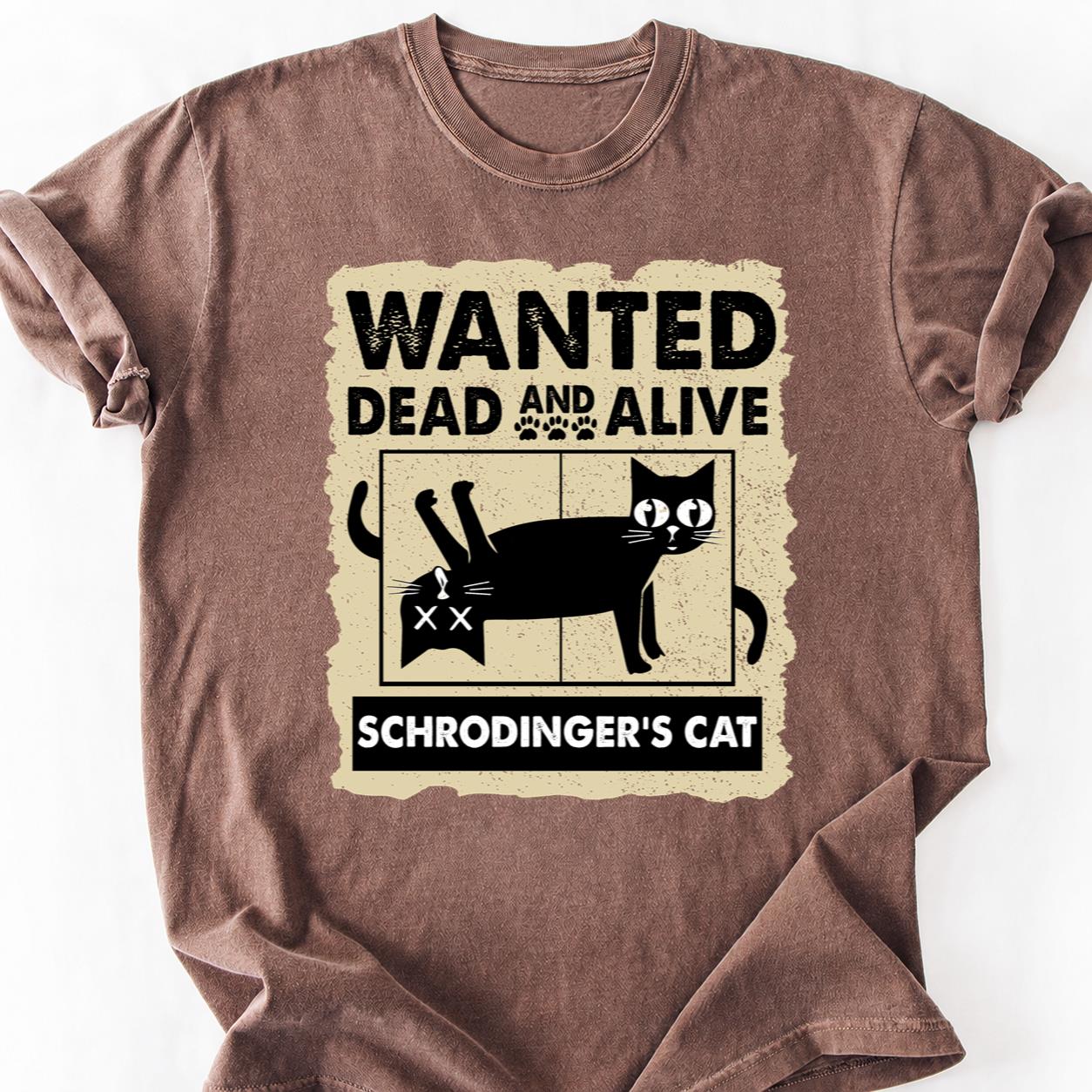 Schrodingers Cat Wanted Dead Alive Tee