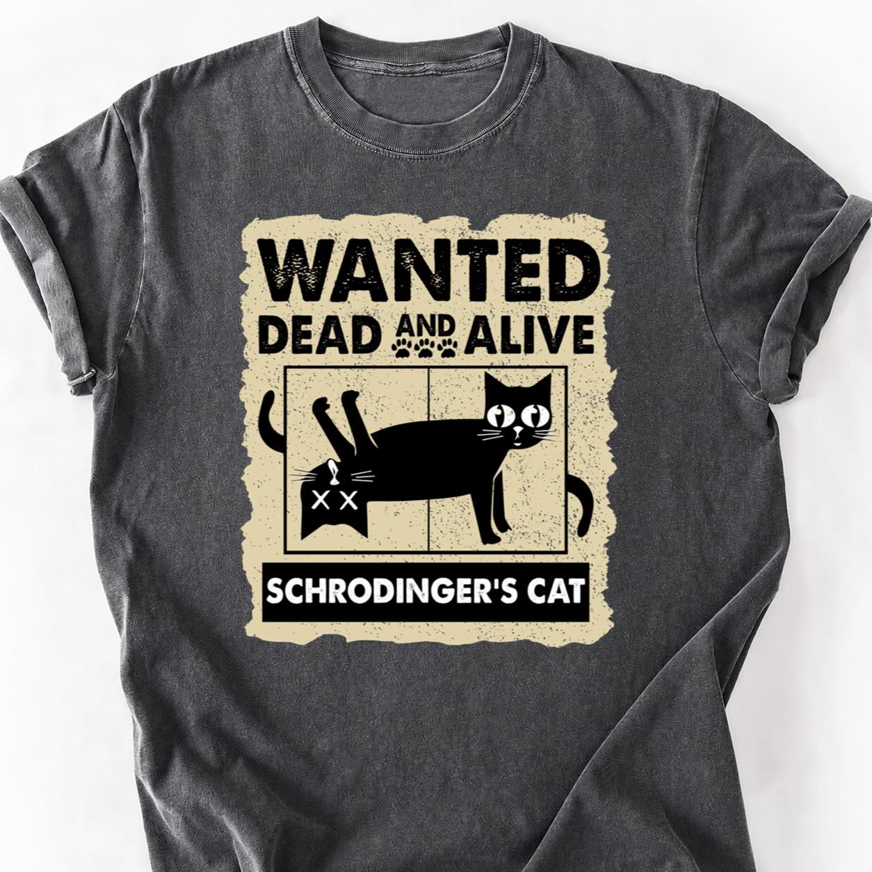 Schrodingers Cat Wanted Dead Alive Tee