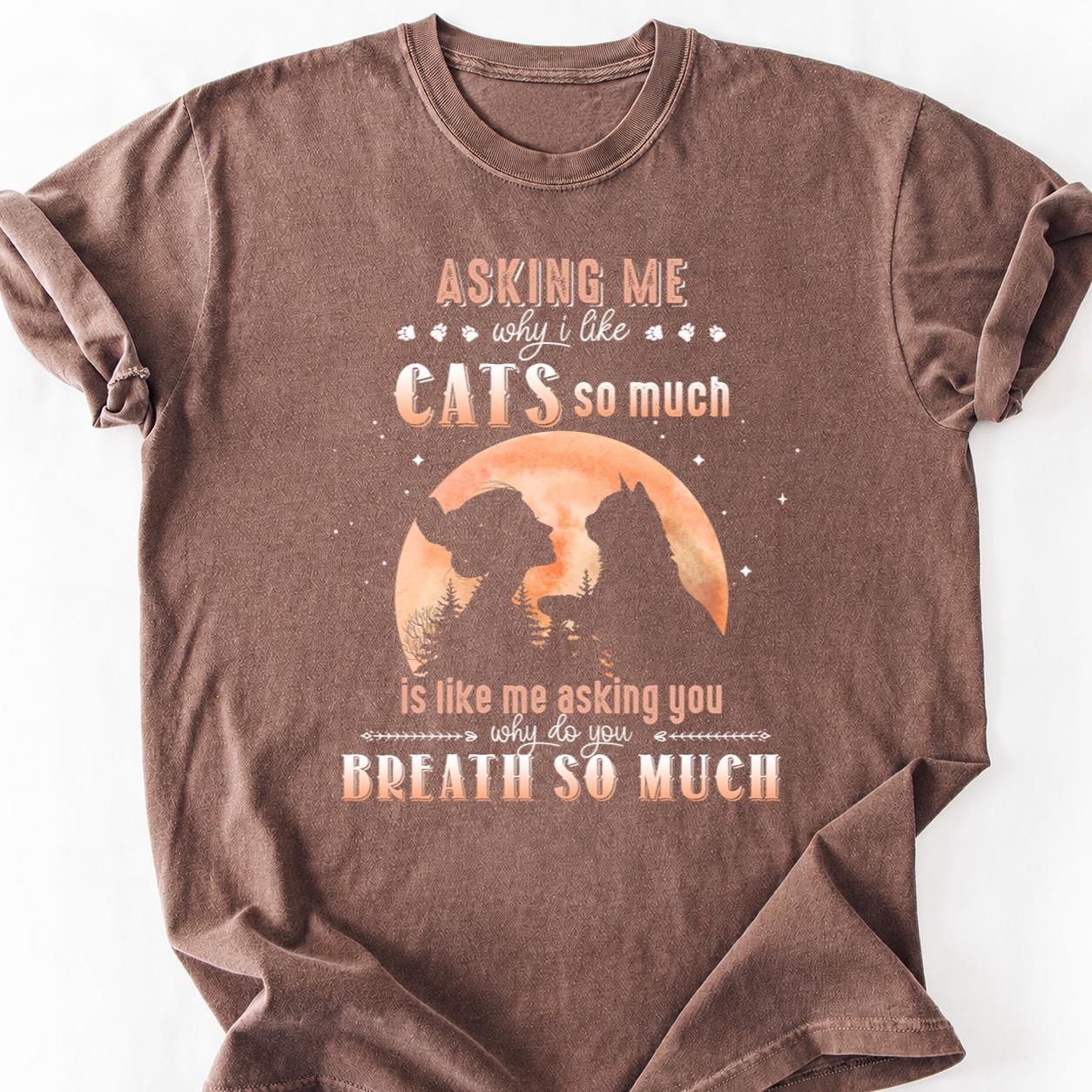 Stop Asking Why I Like Cats Tee