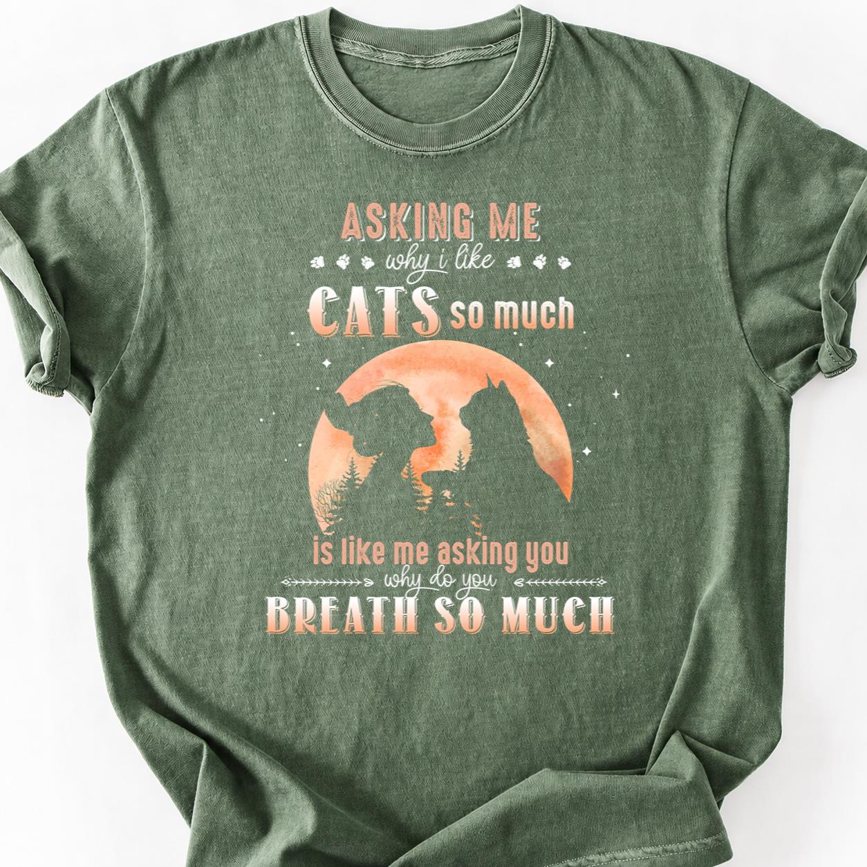 Stop Asking Why I Like Cats Tee