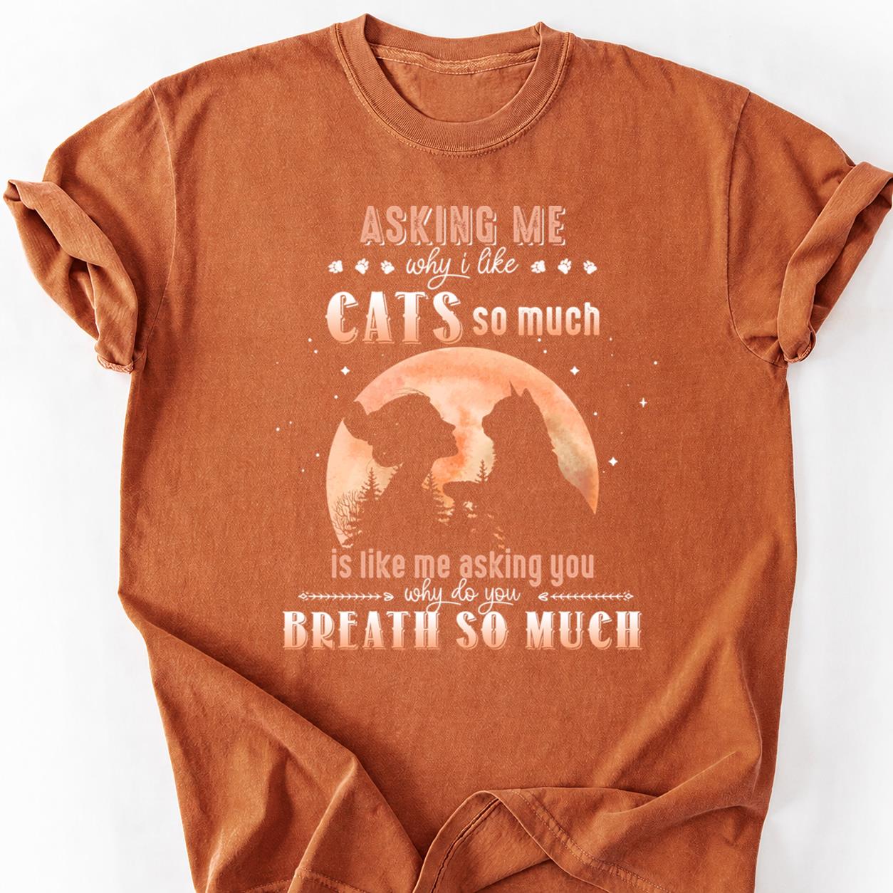 Stop Asking Why I Like Cats Tee
